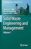 Solid Waste Engineering and Management: Volume 1 (Handbook of Environmental Engineering, 23, Band 23)