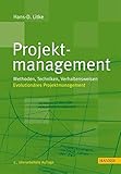 Projektmanagement: Methoden, Techniken, Verhaltensw