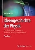 Ideengeschichte der Physik: Eine Analyse der Entwicklung der Physik im historischen Kontex