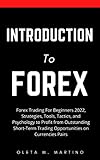 Introduction To Forex - Forex Trading For Beginners 2022, Strategies, Tools, Tactics, and Psychology to Profit from Outstanding Short-Term Trading Opportunities on Currencies Pairs (English Edition)