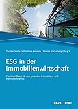 ESG in der Immobilienwirtschaft: Praxishandbuch für den gesamten Immobilien- und Investitionszyklus (Haufe Fachbuch)