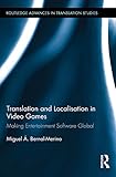 Translation and Localisation in Video Games: Making Entertainment Software Global (Routledge Advances in Translation and Interpreting Studies Book 6) (English Edition)