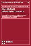 Beweissicheres elektronisches Laborbuch: Anforderungen, Konzepte und Umsetzung zur langfristigen, beweiswerterhaltenden Archivierung elektronischer ... (Der Elektronische Rechtsverkehr, Band 29)