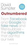 Outnumbered: From Facebook and Google to Fake News and Filter-bubbles – The Algorithms That Control Our L