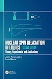 Nuclear Spin Relaxation in Liquids: Theory, Experiments, and Applications, Second Edition (English Edition)