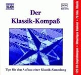 Der Klassik-Kompaß (120 CD-Empfehlungen für den Aufbau einer Klassik-Sammlung)