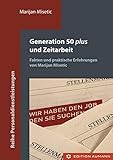 Generation 50 plus und Zeitarbeit: Fakten und Praktische Erfahrungen (Reihe Personaldienstleistungen)