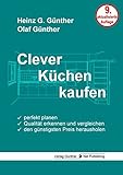 Clever Küchen kaufen: Perfekt planen, Qualität erkennen und vergleichen, den günstig