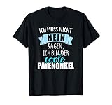 Ich muss nicht nein sagen ich bin der coole Patenonkel T-S