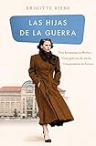 Las hijas de la guerra (Las hermanas de Kudamm 1): Tres hermanas en Berlín. Unas galerías de moda. Una promesa de futuro. (Spanish Edition)