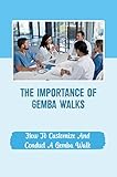 The Importance Of Gemba Walks: How To Customize And Conduct A Gemba Walk (English Edition)