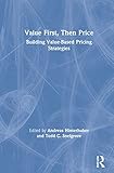 Value First, Then Price: Building Value-based Pricing Strateg