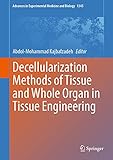 Decellularization Methods of Tissue and Whole Organ in Tissue Engineering (Advances in Experimental Medicine and Biology Book 1345) (English Edition)