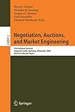 Negotiation, Auctions, and Market Engineering: International Seminar, Dagstuhl Castle, Germany, November 12-17, 2006, Revised Selected Papers (Lecture ... Business Information Processing, 2, Band 2)