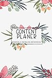 Content Planer - Erfolg im Blog Business: Blog Paner / Redaktionsplaner und Jahreskalender für Blogger und Content Writer / Beitragsp