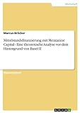 Mittelstandsfinanzierung mit Mezzanine Capital - Eine theoretische Analyse vor dem Hintergrund von Basel II