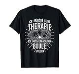 Lustiges Boules Petanque T-Shirt: Therapie? Lieber Boule T-S