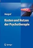 Kosten und Nutzen der Psychotherapie: Eine kritische Literaturauswertung