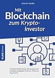 Mit Blockchain zum Krypto-Investor: Verstehe die Blockchain-Technologie und investiere strategisch in Bitcoin, Ethereum, Ripple & C