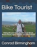 Bike Tourist: Riding Bicycles in Aruba, Houston, South Beach Miami, New Orleans, and Hilton H