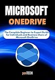 MICROSOFT ONEDRIVE FOR BEGINNERS & PROS: The Complete Beginner to Expert Guide for Individuals and Business Users of Microsoft OneDrive (English Edition)