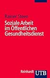 Soziale Arbeit im Öffentlichen Gesundheitsdienst (Soziale Arbeit im Gesundheitswesen, Band 2654)