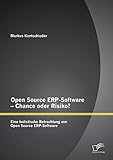 Open Source ERP-Software – Chance oder Risiko? Eine holistische Betrachtung von Open Source ERP-Softw