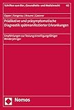 Prädiktive und präsymptomatische Diagnostik spätmanifestierender Erkrankungen: Empfehlungen zur Testung einwilligungsfähiger Minderjähriger (Schriften zum Bio-, Gesundheits- und Medizinrecht 40)