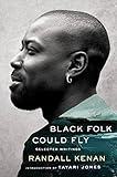 Black Folk Could Fly: Selected Writings by Randall Kenan (English Edition)