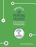 3D Printing Failures: 2020 Edition: How to Diagnose and Repair ALL Desktop 3D Printing I