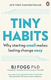 Tiny Habits: Why Starting Small Makes Lasting Change Easy