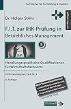 F.I.T. zur IHK-Prüfung in Betriebliches Management: Handlungsspezifische Qualifikationen für Wirtschaftsfachwirte (Fachbücher für Fortbildung & Studium)