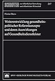 Weiterentwicklung gesundheitspolitischer Reformkonzepte und deren Auswirkungen auf Gesundheitsdienstleister (English Edition)