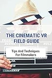 The Cinematic VR Field Guide: Tips And Techniques For Filmmakers: Approach To 3D Filmmaking