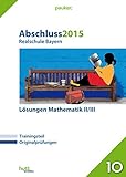 Abschluss 2015 - Realschule Bayern Mathematik II/III - Lösungen (pauker.)