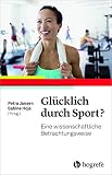 Glücklich durch Sport?: Eine wissenschaftliche Betrachtungsw