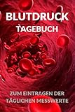 Blutdruck Tagebuch zum Eintragen der täglichen Messwerte: Kleiner Blutdruckpass und Blutdruck Tagebuch mit vorgedruckten Seiten zum Ausfüllen - Platz ... Blutdruck Logbuch zum Dok