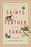 Saints of Feather and Fang: How the Animals We Love and Fear Connect Us to God (English Edition)