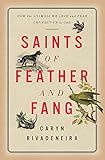 Saints of Feather and Fang: How the Animals We Love and Fear Connect Us to God (English Edition)