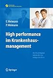 High performance im Krankenhausmanagement: Die 10 wichtigsten Schritte für eine erfolgreiche Klinik (Erfolgskonzepte Praxis- & Krankenhaus-Management)