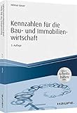 Kennzahlen für die Bau- und Immobilienwirtschaft - inkl. Arbeitshilfen online (Haufe Fachbuch)