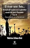Il était une fois… Marrakech la juive ou la splendeur nacrée des jours d’automne - Tome II: Crépuscule glorieux sur une Marrakech juive (French Edition)