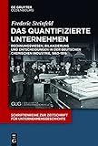 Das quantifizierte Unternehmen: Rechnungswesen, Bilanzierung und Entscheidungen in der deutschen chemischen Industrie, 1863–1916 (Schriftenreihe zur Zeitschrift für Unternehmensgeschichte 34)