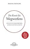 Die Kunst des Wegwerfens: Wie man sich von unnötigem Ballast befreit und dadurch mehr Freude am Leben hat. Über 2 Millionen Exemplare weltweit verk