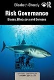 Risk Governance: Biases, Blind Spots and Bonuses (Routledge Contemporary Corporate Governance)