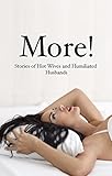 More! Stories of Hot Wives and Humiliated Husbands: A Sexy Six-Pack Bundle (English Edition)