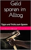 Geld sparen im Alltag: Tipps und Tricks zum Sp