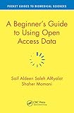 A Beginner’s Guide to Using Open Access Data (Pocket Guides to Biomedical Sciences) (English Edition)