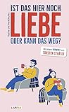 Ist das hier noch Liebe oder kann das weg?: Die Frau, der Mann und der ganz normale (Ehe-)Wahnsinn: Geschichten für Alterspubertier-Pärchen | Entdeckt von Torsten S