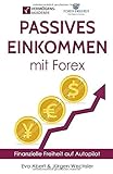 Passives Einkommen mit Forex: Finanzielle Freiheit auf Autop